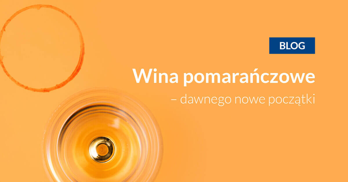 Wina pomarańczowe - dawnego nowe początki